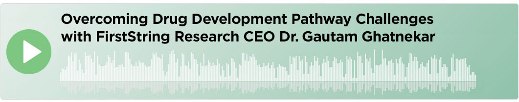 Overcoming Drug Development Pathway Challenges with FirstString Research CEO Dr. Gautam Ghatnekar