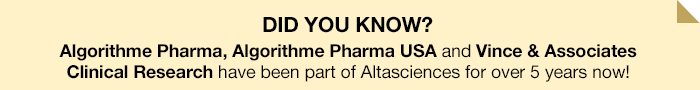 DID YOU KNOW? Algorithme Pharma, Algorithme Pharma USA and Vince & Associates Clinical Research have been part of Altasciences for over 5 years now!