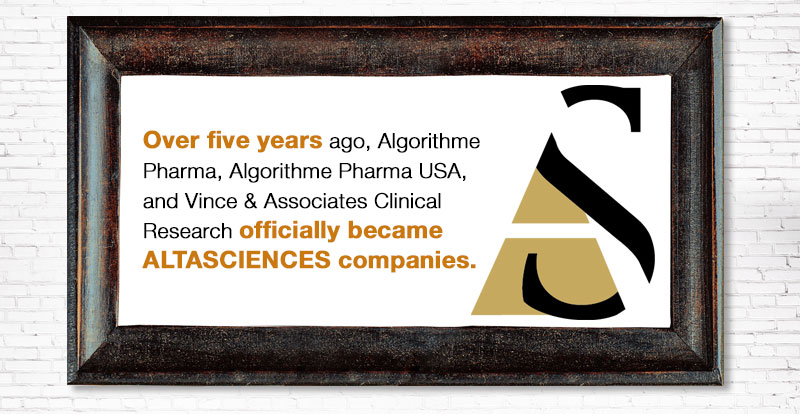 Over five years ago, Algorithme Pharma, Algorithme Pharma USA, and Vince & Associates Clinical Research officially became ALTASCIENCES companies.