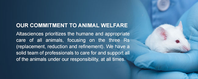 Our Commitment to Animal Welfare - Altasciences prioritizes the humane and appropriate care of all animals, focusing on the three Rs (replacement, reduction and refinement). We have a solid team of professionals to care for and support all of the animals under our responsibility, at all times.