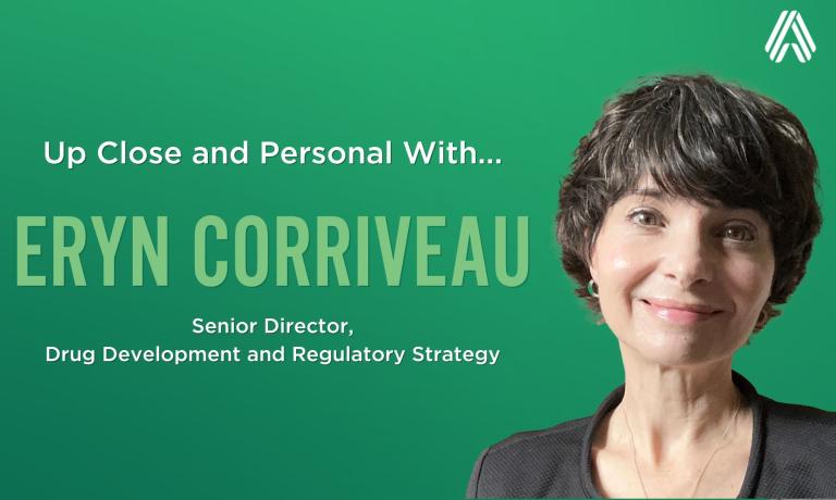 Up Close and Personal With Eryn Corriveau, MSc, Senior Director, Drug Development and Regulatory Strategy